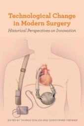 book Technological Change in Modern Surgery: Historical Perspectives on Innovation