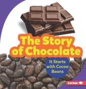 book The Story of Chocolate: It Starts with Cocoa Beans