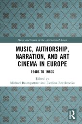 book Music, Authorship, Narration, and Art Cinema in Europe: 1940s to 1980s