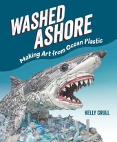 book Washed Ashore: Making Art from Ocean Plastic