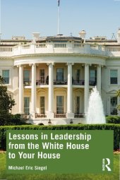 book Lessons in Leadership from the White House to Your House