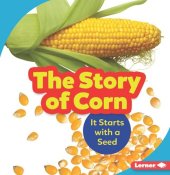 book The Story of Corn: It Starts with a Seed