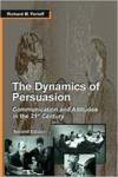 book The Dynamics of Persuasion: Communication and Attitudes in the 21st Century