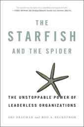 book The Starfish and the Spider: The Unstoppable Power of Leaderless Organizations 