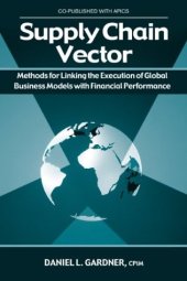 book The Supply Chain Vector: Methods for Linking the Execution of Global Business Models With Financial Performance 