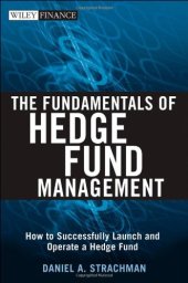 book The Fundamentals of Hedge Fund Management: How to Successfully Launch and Operate a Hedge Fund