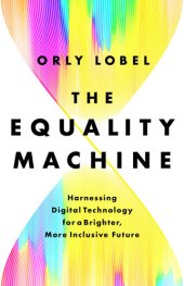 book The Equality Machine: Harnessing Digital Technology for a Brighter, More Inclusive Future