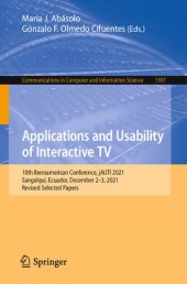 book Applications and Usability of Interactive TV: 10th Iberoamerican Conference, jAUTI 2021 Sangolquí, Ecuador, December 2–3, 2021 Revised Selected Papers