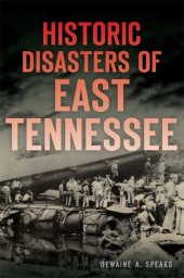 book Historic Disasters of East Tennessee