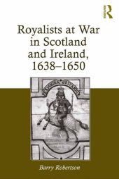 book Royalists at War in Scotland and Ireland, 1638–1650