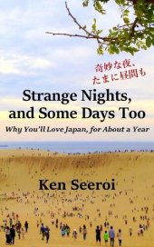 book Strange Nights, and Some Days Too: Why You'll Love Japan, for About a Year