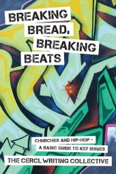 book Breaking Bread, Breaking Beats: Churches and Hip-Hop-A Basic Guide to Key Issues