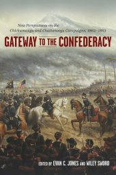 book Gateway to the Confederacy: New Perspectives on the Chickamauga and Chattanooga Campaigns, 1862-1863