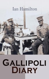 book Gallipoli Diary: Vol. 1 & Vol. 2: Complete Editon