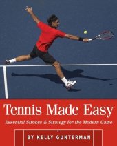 book Tennis Made Easy: Essential Strokes & Strategies for the Modern Game