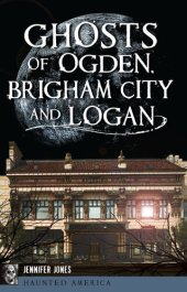 book Ghosts of Ogden, Brigham City and Logan