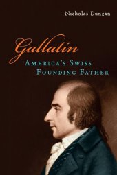 book Gallatin: America's Swiss Founding Father