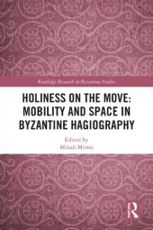 book Holiness on the Move: Mobility and Space in Byzantine Hagiography