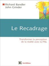 book Le recadrage - Transformer la perception de la réalité avec la PNL: Transformer la perception de la réalité avec la PNL