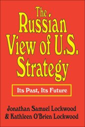 book The Russian View of U.S. Strategy: Its Past, Its Future