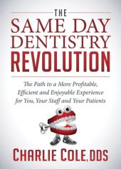 book The Same Day Dentistry Revolution: The Path to a More Profitable, Efficient & Enjoyable Experience for You, Your Staff & Your Patients