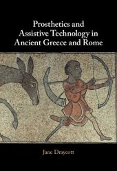 book Prosthetics and Assistive Technology in Ancient Greece and Rome