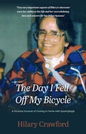 book The Day I Fell Off My Bicycle: A Personal Account of Coming to Terms with Quadriplegia