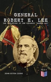 book General Robert E. Lee: The True Story of the Infamous "Marble Man"