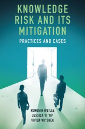 book Knowledge Risk and Its Mitigation: Practices and Cases