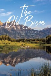 book The Old Bison: Threads from the Fabric of a Western Life