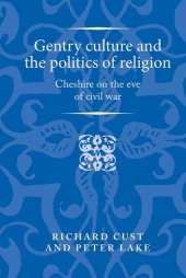 book Gentry culture and the politics of religion: Cheshire on the eve of civil war