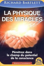 book La physique des miracles: Pénétrez dans le champ du potentiel de la conscience