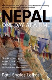 book Nepal One Day at a Time: One Woman's Quest to Teach, Trek and Build a School in the Remote Himalaya