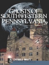 book Ghosts of Southwestern Pennsylvania