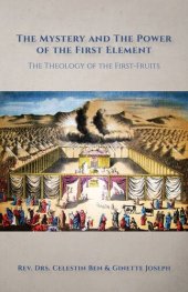 book The Mystery and the Power of the First Element: The Theology of the First-Fruits