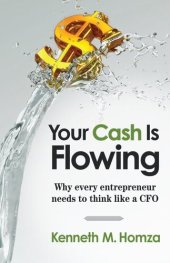 book Your Cash Is Flowing: Why Every Entrepreneur Needs to Think like a CFO