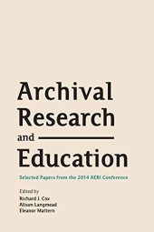 book Archival Research and Education: Selected Papers from the 2014 AERI Conference