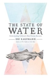 book The State of Water: Understanding California's Most Precious Resource