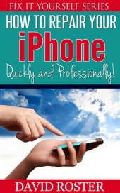 book How To Repair Your iPhone - Quickly and Professionally!