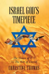 book Israel God's Timepiece: The Vision Of 1, 7 And The Star Of David