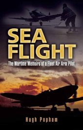 book Sea Flight: The Wartime Memoirs of a Fleet Air Arm Pilot