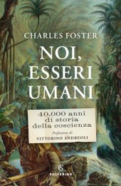 book Noi, esseri umani. 40.000 anni di storia della coscienza