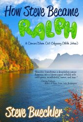 book How Steve Became Ralph: A Cancer/Stem Cell Odyssey (With Jokes)