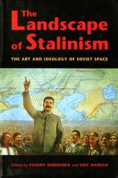 book The Landscape of Stalinism: The Art and Ideology of Soviet Space