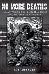 book No More Deaths: Humanitarian Aid is Never a Crime, Saving Lives of Migrants