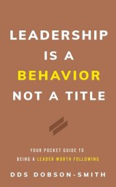 book Leadership Is a Behavior Not a Title: Your Pocket Guide to Being a Leader Worth Following