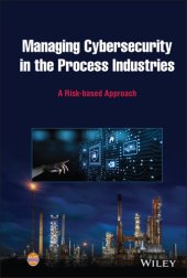 book Managing Cybersecurity in the Process Industries: A Risk-based Approach