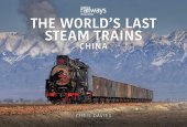 book The World's Last Steam Trains: China