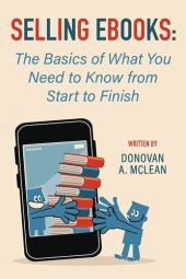 book Selling Ebooks: The Basics of What You Need to Know from Start to Finish