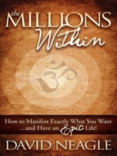 book The Millions Within: How to Manifest Exactly What You Want and Have an EPIC Life!